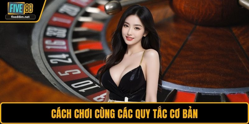 Cách chơi cùng các quy tắc cơ bản