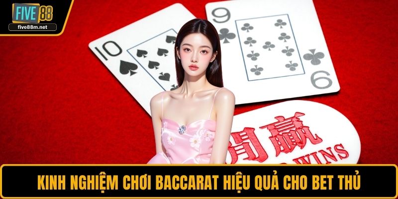 Kinh nghiệm chơi Baccarat hiệu quả cho bet thủ